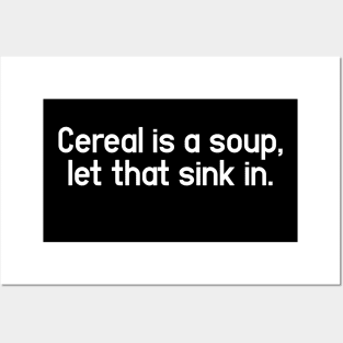 Cereal is a soup - Change My Mind and Unpopular Opinion Posters and Art